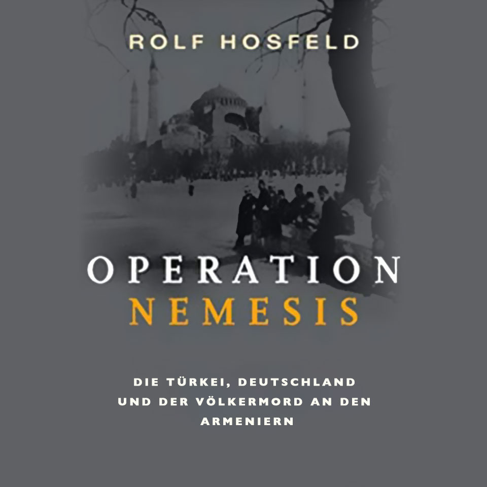 Operation Nemesis: Die Türkei, Deutschland und der Völkermord an den Armeniern