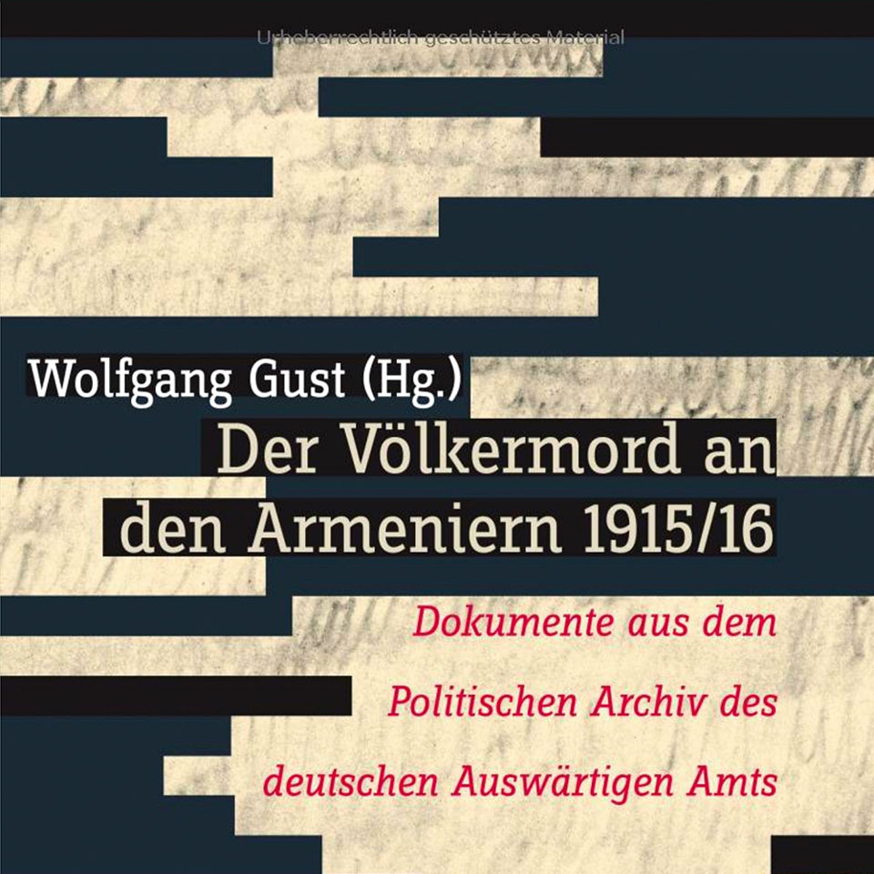 Der Völkermord an den Armeniern 1915/16: Dokumente aus dem Politischen Archiv des deutschen Auswärtigen Amts
